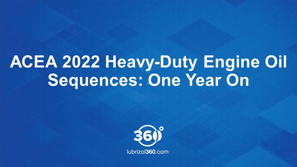 ACEA 2022 Heavy-Duty Engine Oil Sequences: One Year On - Lubrizol